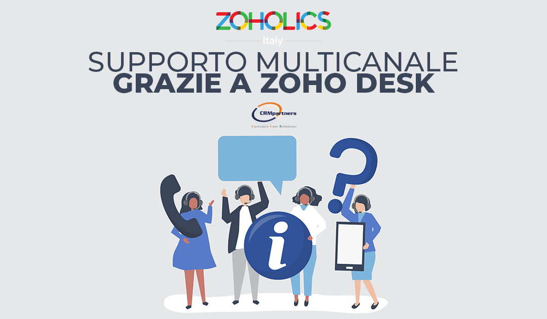 Fornisci un supporto multicanale ai tuoi clienti tramite la nuovissima piattaforma Zoho Desk