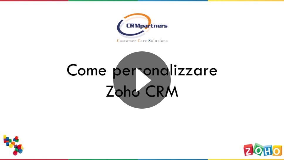 VIDEO - Come personalizzare ZOHO CRM