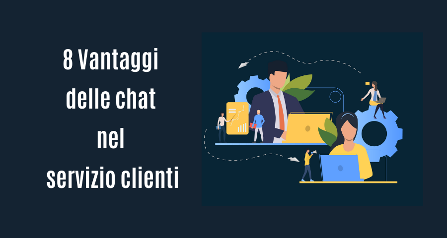8 Vantaggi delle chat nel servizio clienti