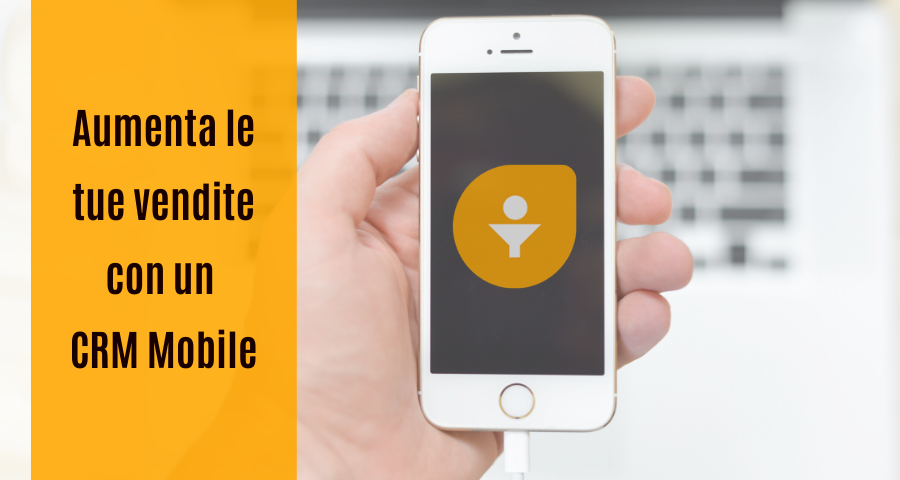 Aumenta le tue vendite con un CRM Mobile