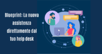 Blueprint: la nuova assistenza direttamente dal tuo help desk