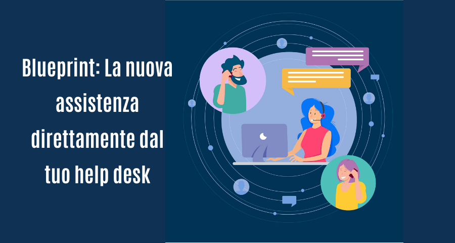 Blueprint: la nuova assistenza direttamente dal tuo help desk