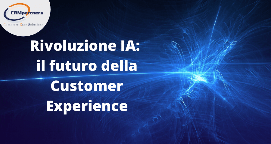Rivoluzione IA: il futuro della Customer Experience
